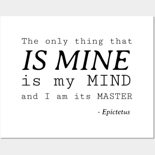 Stoic Quote – the Only Thing That Is Mine Is My Mind and I Am It’s Master – Epictetus Posters and Art